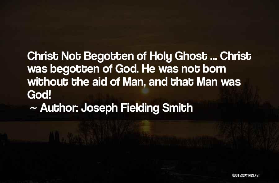 Christ Was Born Quotes By Joseph Fielding Smith