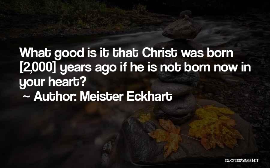 Christ Was Born Quotes By Meister Eckhart