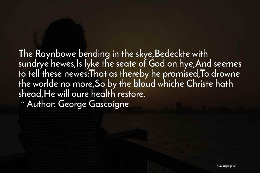 Christe Quotes By George Gascoigne