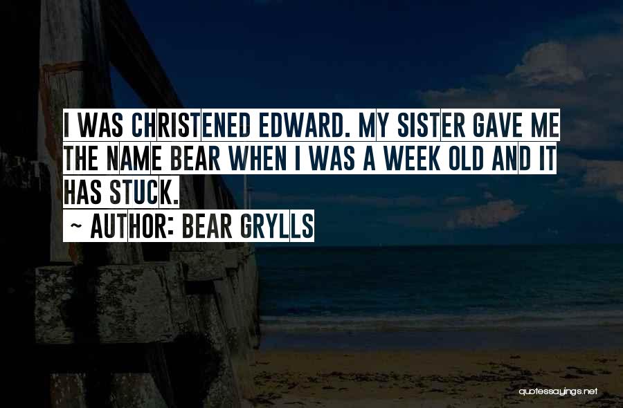 Christened Quotes By Bear Grylls