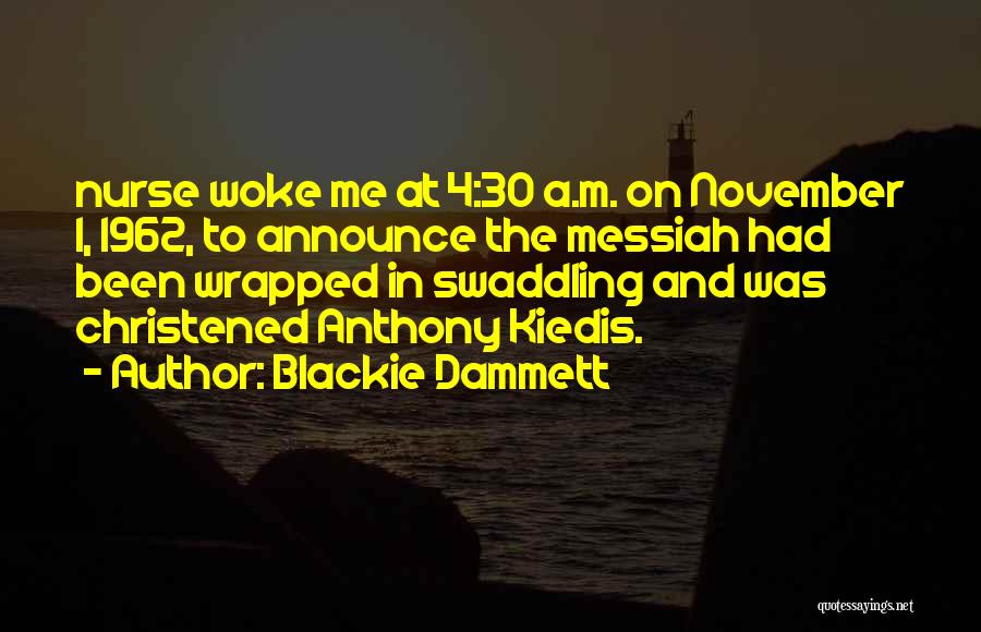Christened Quotes By Blackie Dammett