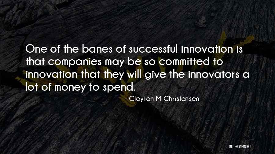 Christensen Quotes By Clayton M Christensen