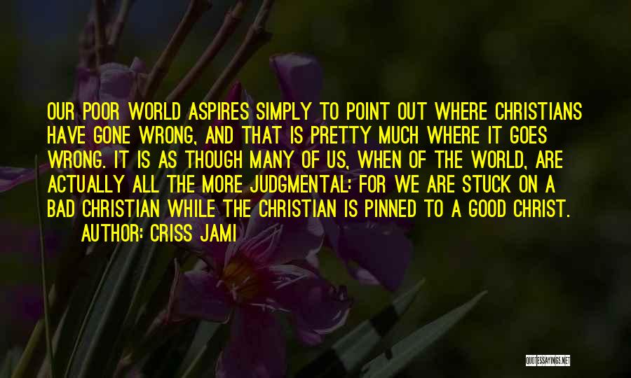 Christian Apologetics Quotes By Criss Jami