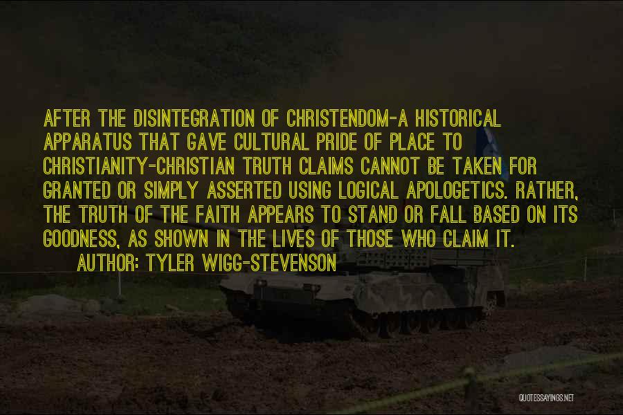 Christian Apologetics Quotes By Tyler Wigg-Stevenson