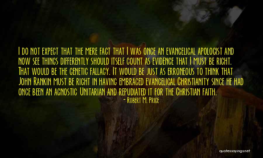 Christian Apologist Quotes By Robert M. Price Christian Apologist Quotes By Robert M. Price