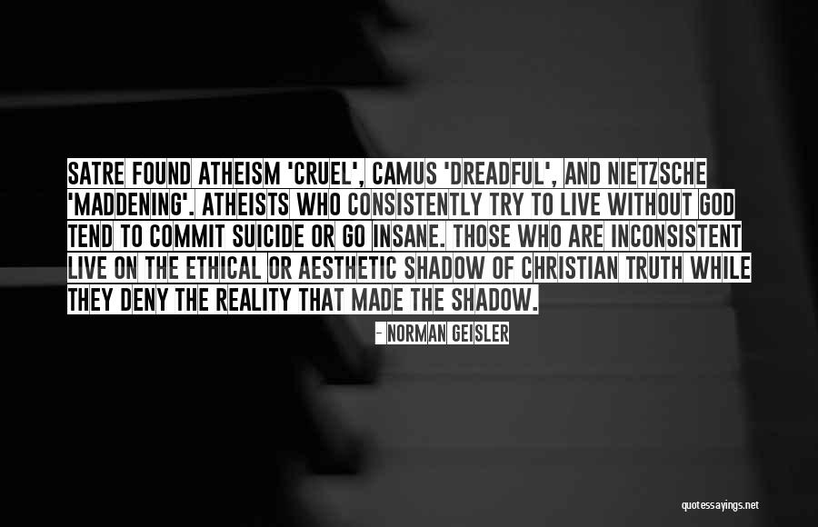 Christian Atheism Quotes By Norman Geisler Christian Atheism Quotes By Norman Geisler