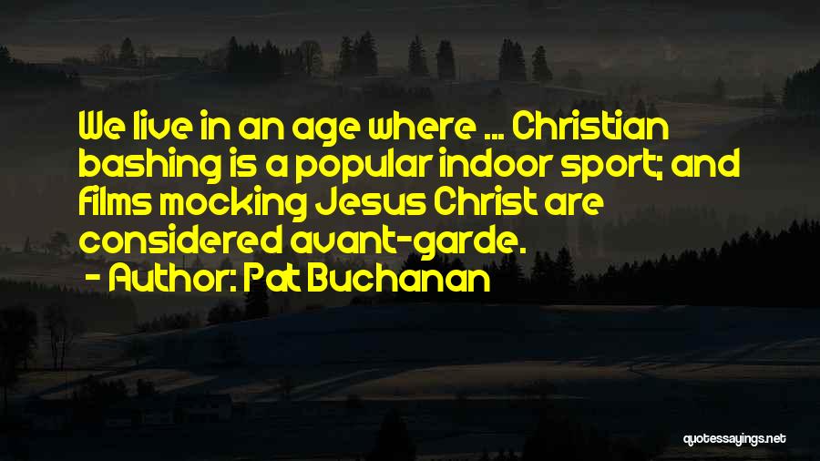 Christian Bashing Quotes By Pat Buchanan