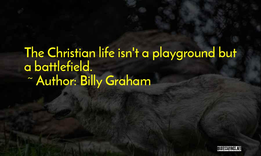 Christian Battlefield Quotes By Billy Graham