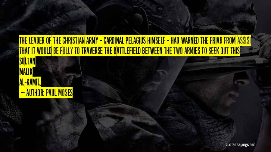 Christian Battlefield Quotes By Paul Moses