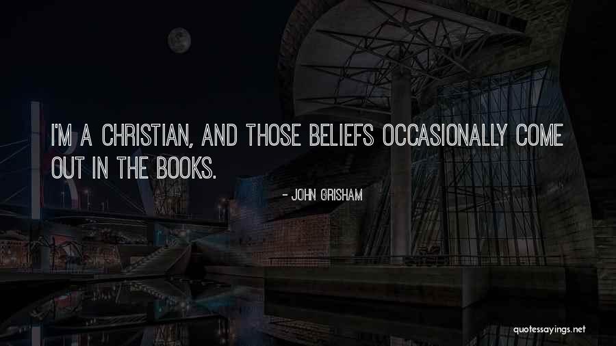 Christian Beliefs Quotes By John Grisham