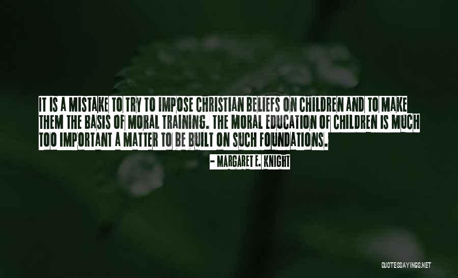 Christian Beliefs Quotes By Margaret E. Knight