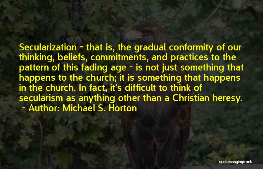 Christian Beliefs Quotes By Michael S. Horton