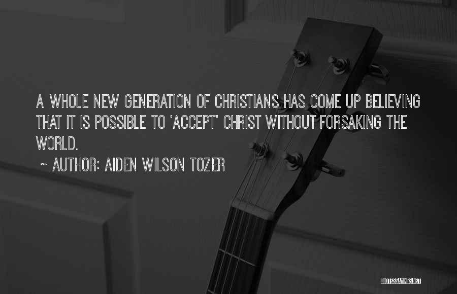 Christian Believing Quotes By Aiden Wilson Tozer