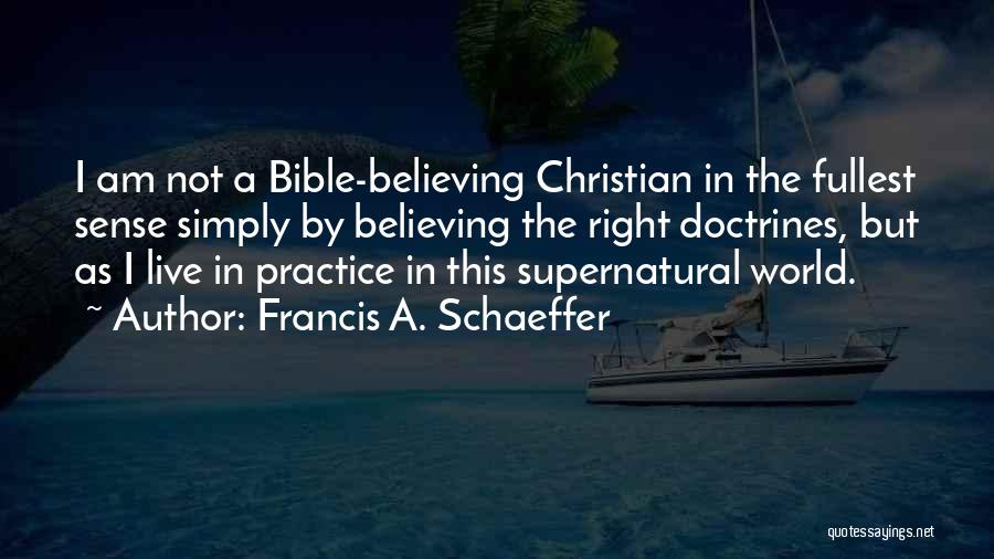 Christian Believing Quotes By Francis A. Schaeffer