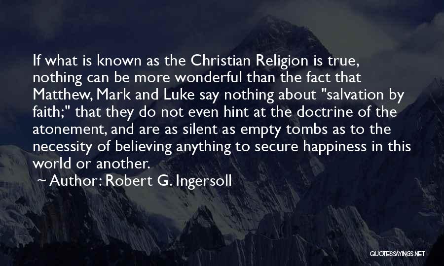Christian Believing Quotes By Robert G. Ingersoll
