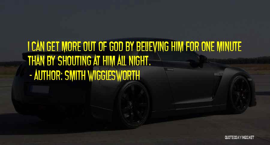 Christian Believing Quotes By Smith Wigglesworth