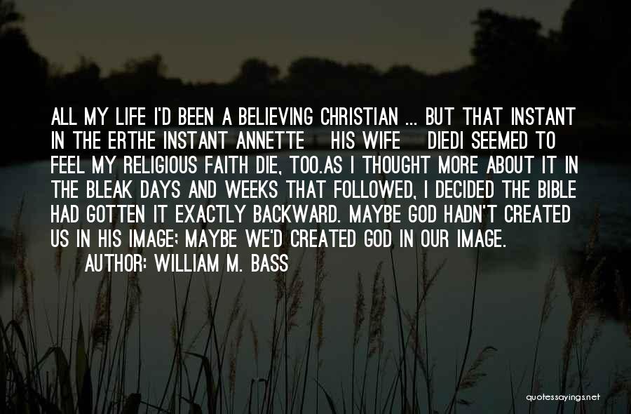 Christian Believing Quotes By William M. Bass