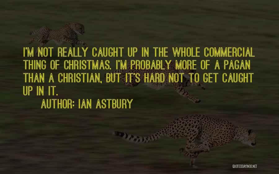 Christian Christmas Quotes By Ian Astbury