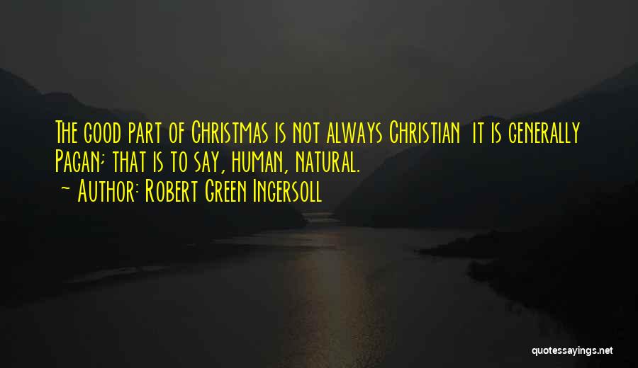 Christian Christmas Quotes By Robert Green Ingersoll