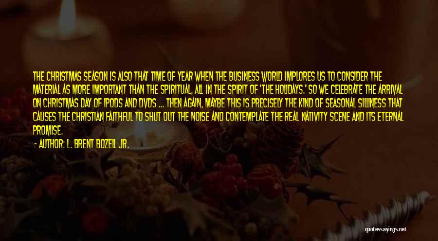 Christian Christmas Time Quotes By L. Brent Bozell Jr.