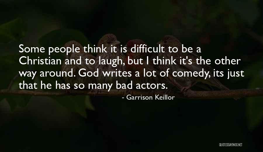 Christian Comedy Quotes By Garrison Keillor Christian Comedy Quotes By Garrison Keillor