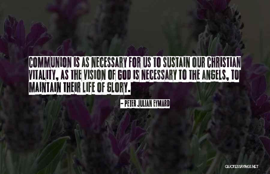 Christian Communion Quotes By Peter Julian Eymard Christian Communion Quotes By Peter Julian Eymard