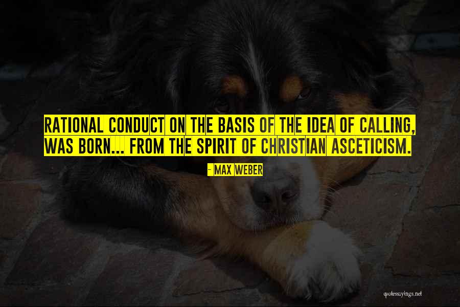 Christian Conduct Quotes By Max Weber