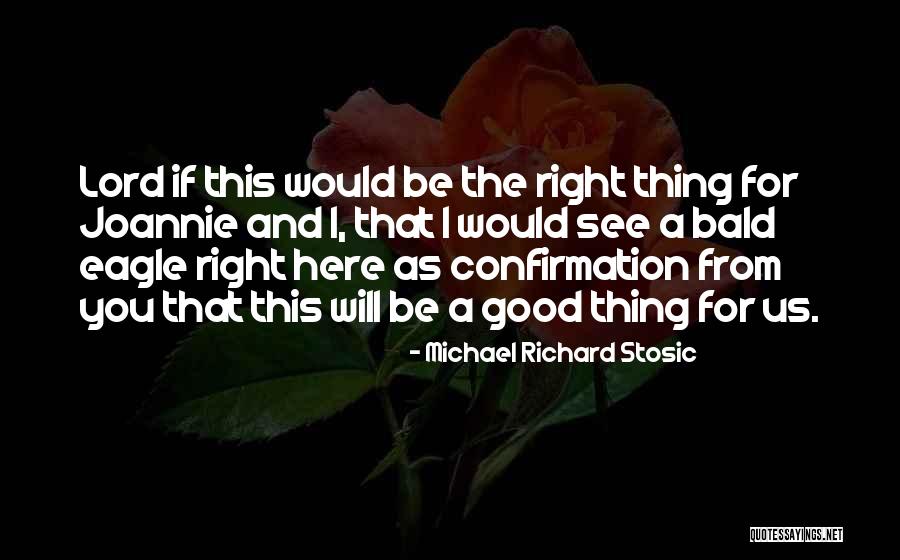 Christian Confirmation Quotes By Michael Richard Stosic