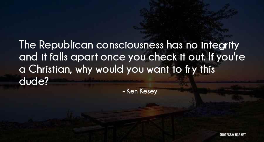 Christian Consciousness Quotes By Ken Kesey Christian Consciousness Quotes By Ken Kesey