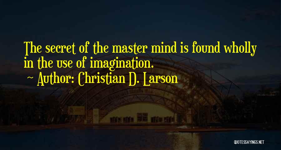 Christian D. Larson Quotes 754530