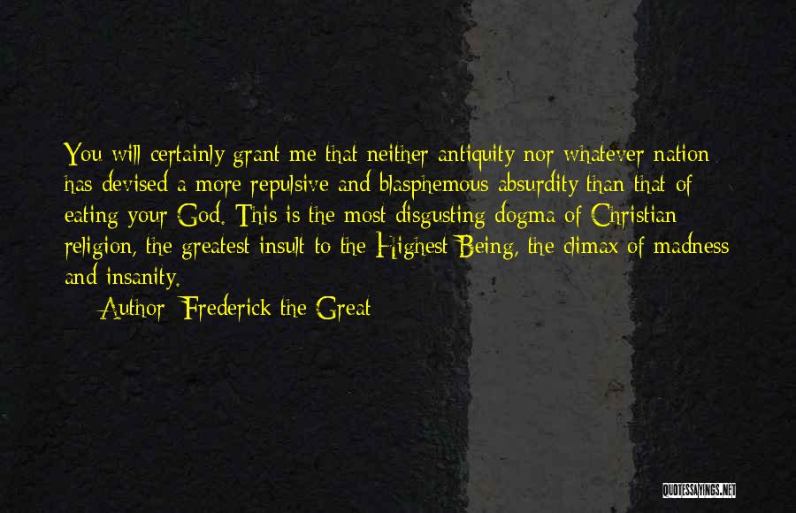 Christian Dogma Quotes By Frederick The Great