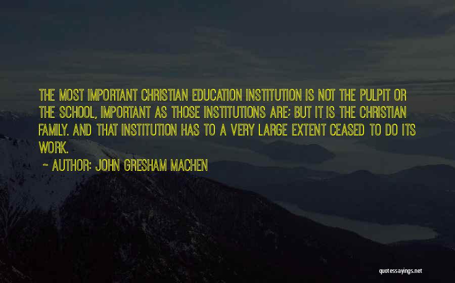 Christian Education Quotes By John Gresham Machen