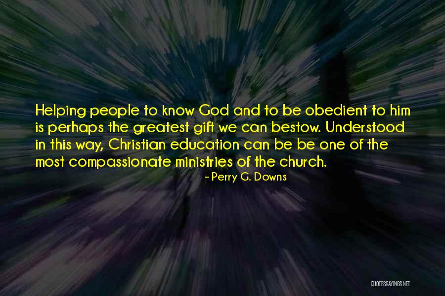 Christian Education Quotes By Perry G. Downs