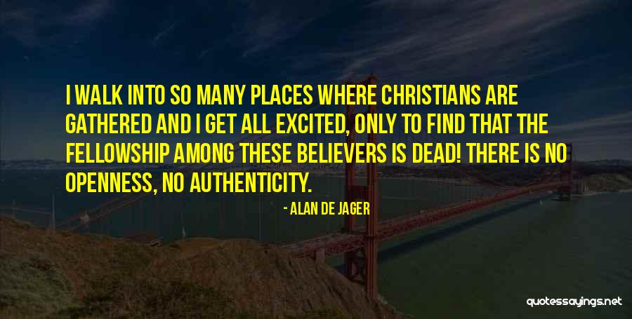 Christian Fellowship Quotes By Alan De Jager