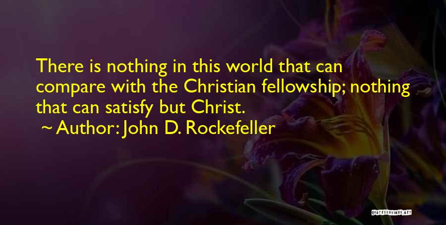 Christian Fellowship Quotes By John D. Rockefeller