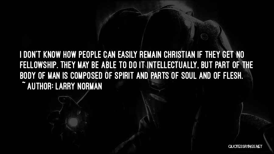 Christian Fellowship Quotes By Larry Norman
