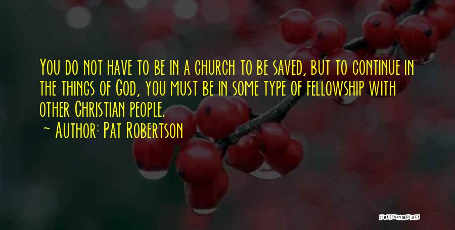 Christian Fellowship Quotes By Pat Robertson