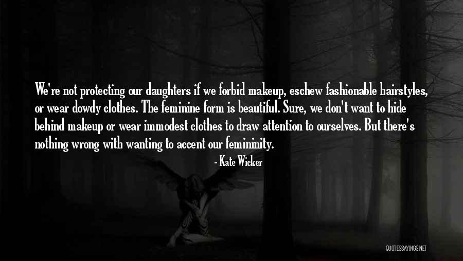 Christian Femininity Quotes By Kate Wicker Christian Femininity Quotes By Kate Wicker