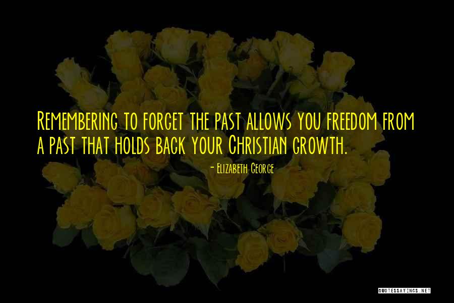 Christian Freedom Quotes By Elizabeth George Christian Freedom Quotes By Elizabeth George