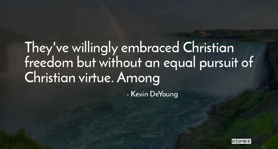 Christian Freedom Quotes By Kevin DeYoung Christian Freedom Quotes By Kevin DeYoung