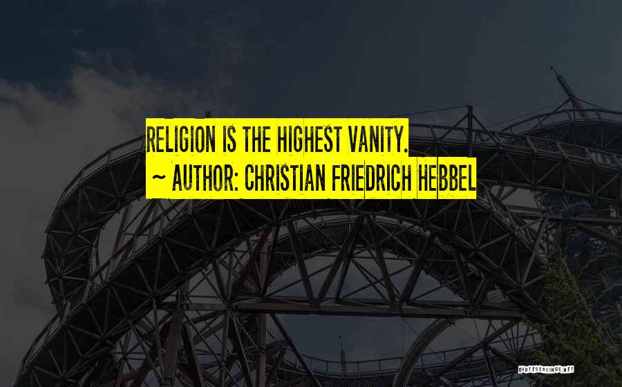 Christian Friedrich Hebbel Quotes 686912