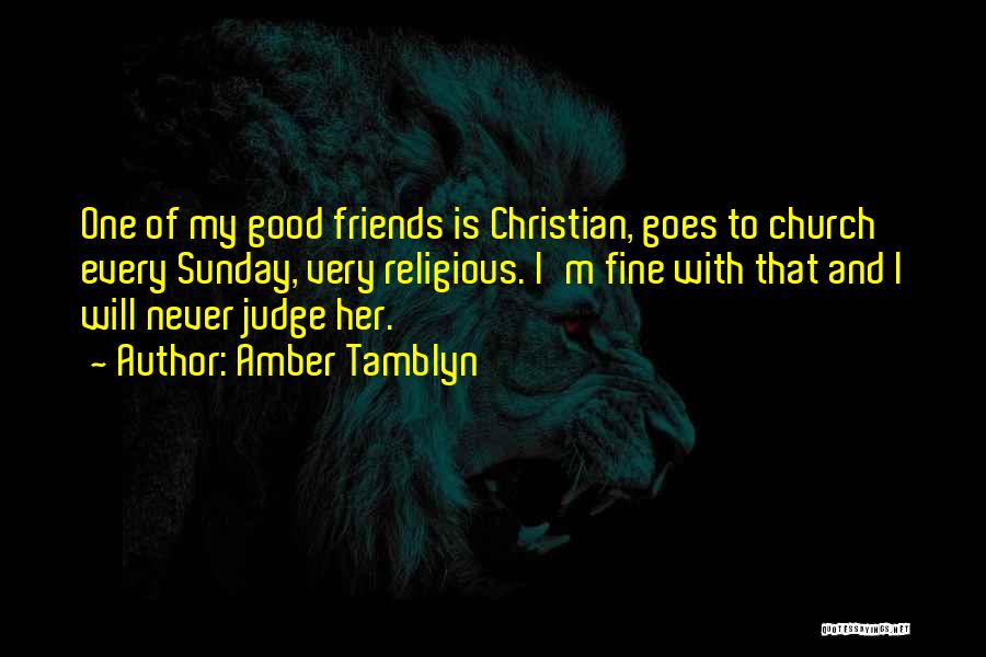 Christian Friends Quotes By Amber Tamblyn