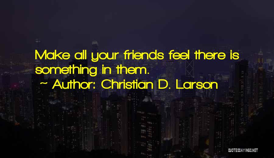 Christian Friends Quotes By Christian D. Larson