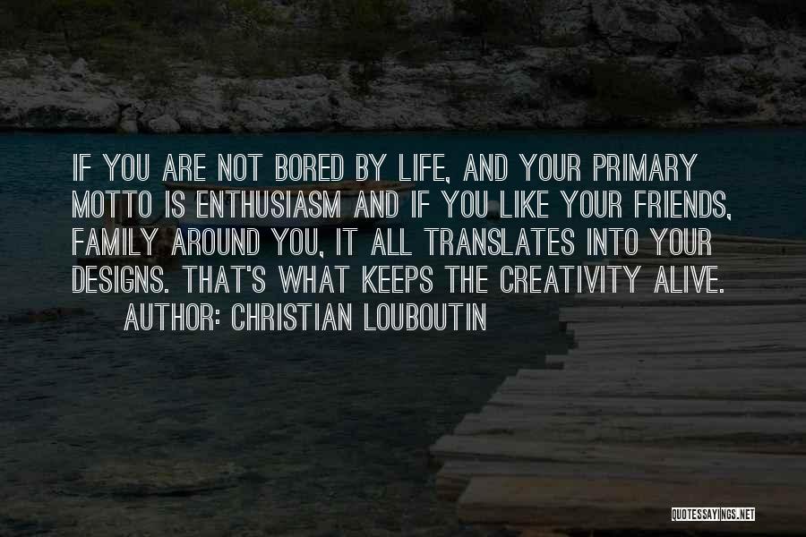 Christian Friends Quotes By Christian Louboutin