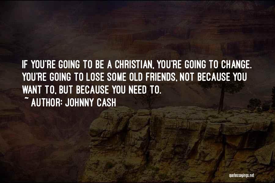 Christian Friends Quotes By Johnny Cash