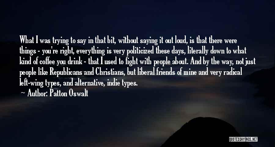 Christian Friends Quotes By Patton Oswalt