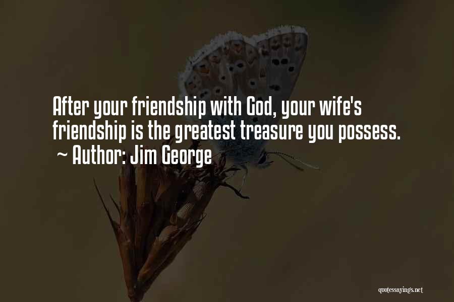 Christian Friendship Quotes By Jim George