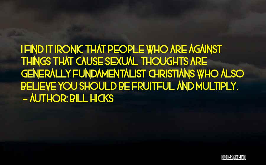 Christian Fundamentalist Quotes By Bill Hicks