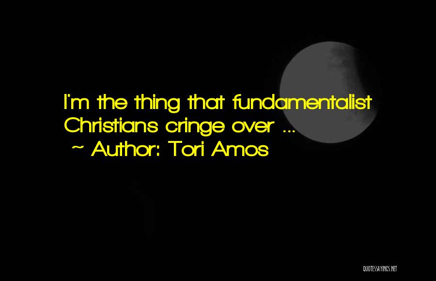 Christian Fundamentalist Quotes By Tori Amos