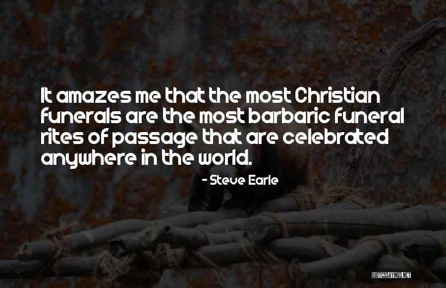 Christian Funerals Quotes By Steve Earle Christian Funerals Quotes By Steve Earle